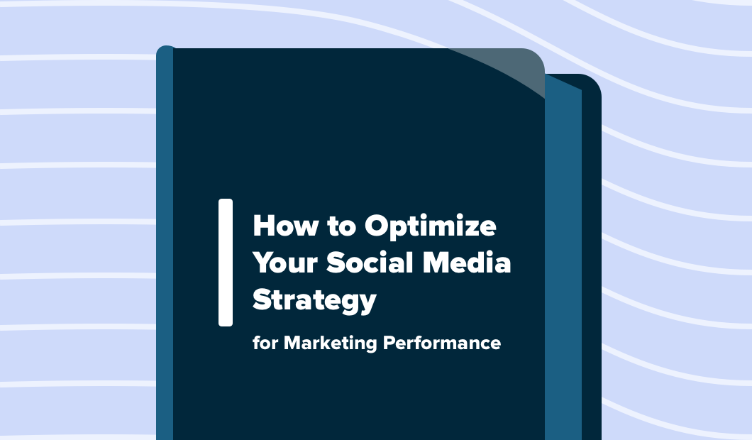 How to Optimize Your Social Media Strategy for Marketing Performance