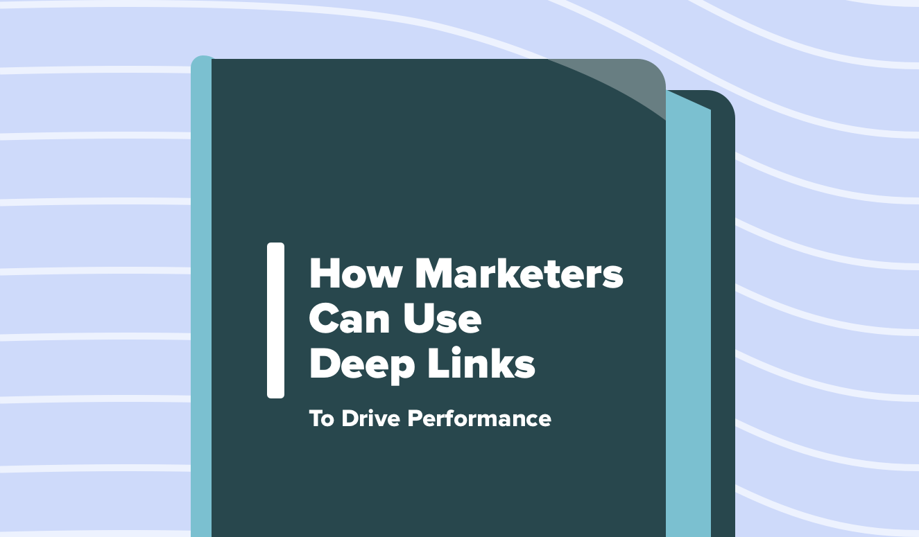 How Marketers Can Use Deep Links to Drive Performance
