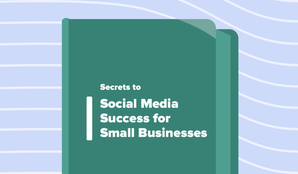 Secrets to social media success for small businesses