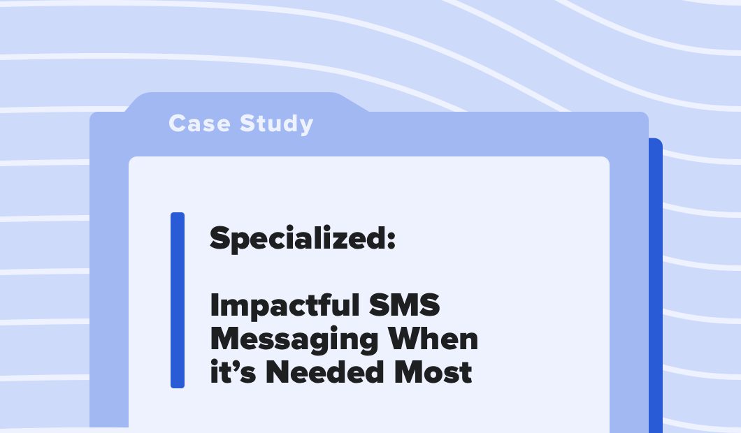Specialized: Impactful SMS Messaging When it’s Needed Most