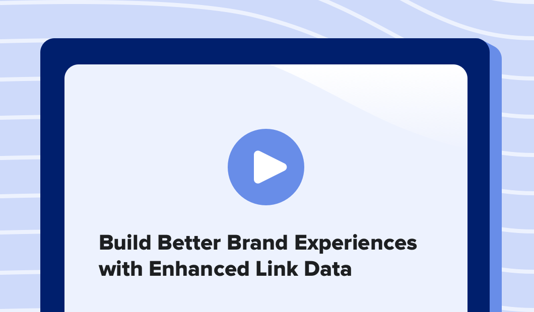 Build Better Brand Experiences with Enhanced Link Data