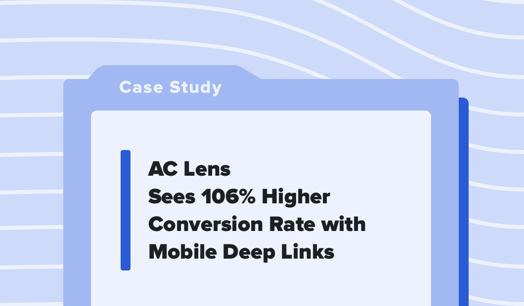 AC Lens: 106% Higher Conversion Rate With Mobile Deep Links